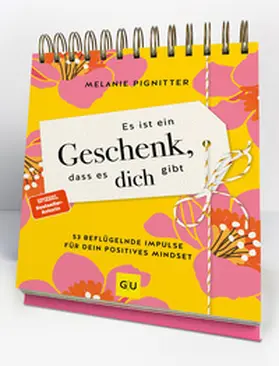 Pignitter |  Es ist ein Geschenk, dass es dich gibt - Der Tischaufsteller zum SPIEGEL Bestseller | Buch |  Sack Fachmedien