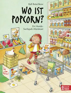 Butschkow |  Wo ist Popcorn? Ein Hunde-Suchspaß-Abenteuer | Buch |  Sack Fachmedien
