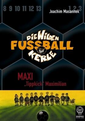 Masannek |  Die Wilden Fussballkerle 07. Maxi ' Tippkick' Maximilian | Buch |  Sack Fachmedien