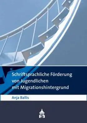 Ballis |  Schriftsprachliche Förderung von Jugendlichen mit Migrationshintergrund | Buch |  Sack Fachmedien