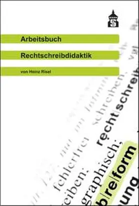 Risel |  Arbeitsbuch Rechtschreibdidaktik | Buch |  Sack Fachmedien