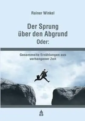 Winkel |  Der Sprung über den Abgrund. Oder: | Buch |  Sack Fachmedien