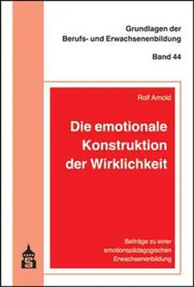 Arnold | Die emotionale Konstruktion der Wirklichkeit | Buch | 978-3-8340-1671-3 | sack.de