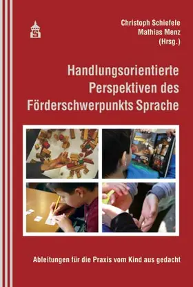 Schiefele / Menz |  Handlungsorientierte Perspektiven des Förderschwerpunkts Sprache | Buch |  Sack Fachmedien