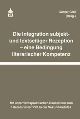 Graf |  Die Integration subjekt- und textseitiger Rezeption - eine Bedingung literarischer Kompetenz | Buch |  Sack Fachmedien