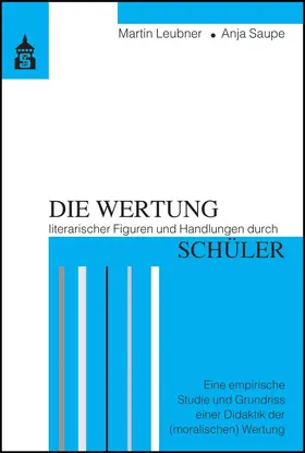 Leubner / Saupe |  Die Wertung literarischer Figuren und Handlungen durch Schüler | Buch |  Sack Fachmedien