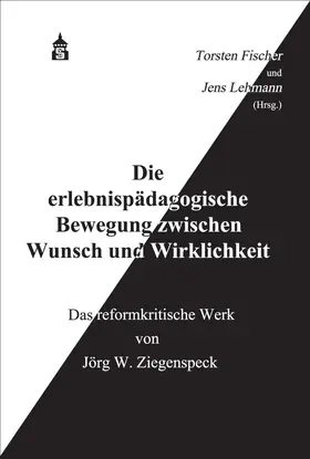 Fischer / Lehmann |  Die erlebnispädagogische Bewegung zwischen Wunsch und Wirklichkeit | Buch |  Sack Fachmedien