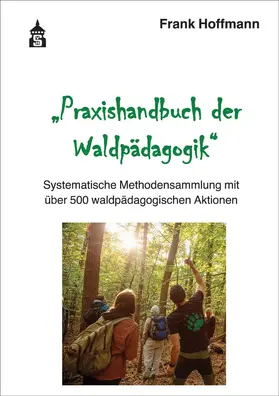 Hoffmann | Praxishandbuch der Waldpädagogik | Buch | 978-3-8340-2117-5 | www2.sack.de