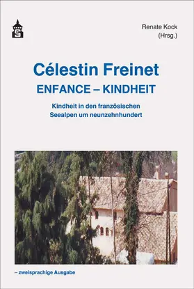 Kock / Freinet |  Célestin Freinet  Enfance - Kindheit | Buch |  Sack Fachmedien
