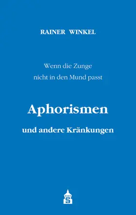 Winkel |  Aphorismen und andere Kränkungen | Buch |  Sack Fachmedien