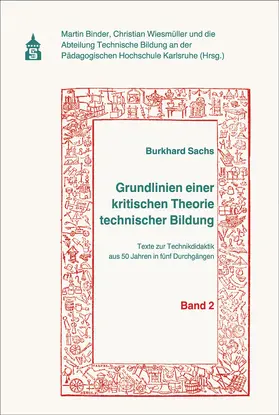 Sachs / Binder / Wiesmüller |  Grundlinien einer kritischen Theorie technischer Bildung Band 2 | Buch |  Sack Fachmedien