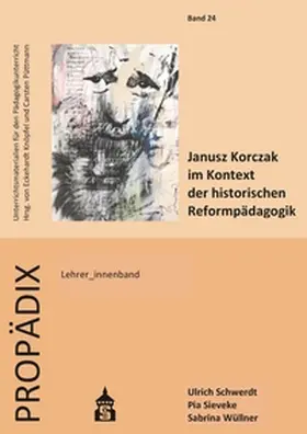 Schwerdt / Sieveke / Wüllner |  Janusz Korczak im Kontext der historischen Reformpädagogik | Buch |  Sack Fachmedien