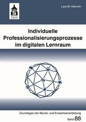 Henrich / Arnold |  Individuelle Professionalisierungsprozesse im digitalen Lernraum | Buch |  Sack Fachmedien