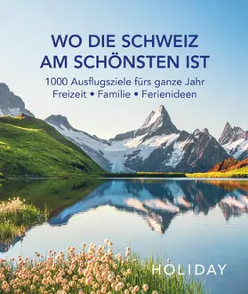 Holiday | HOLIDAY Reisebuch: Wo die Schweiz am schönsten ist | E-Book | sack.de