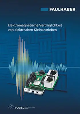 Wagener / FAULHABER |  Elektromagnetische Verträglichkeit von elektrischen Kleinantrieben | Buch |  Sack Fachmedien