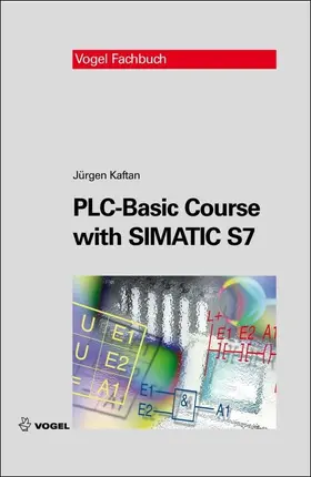 Kaftan |  PLC Basic Course with SIMATIC S7 | eBook | Sack Fachmedien