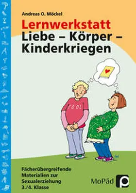 Möckel |  Lernwerkstatt: Körper - Liebe - Kinderkriegen | Buch |  Sack Fachmedien