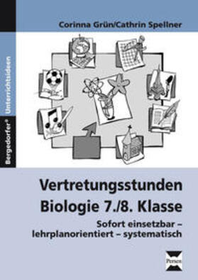 Grün / Spellner / Bettner |  Vertretungsstunden Biologie. 7. und 8. Klasse | Buch |  Sack Fachmedien