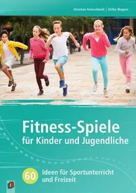 Reinschmidt / Wagner |  Fitness-Spiele für Kinder und Jugendliche | Buch |  Sack Fachmedien