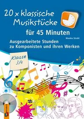 Strobl |  20 x klassische Musikstücke für 45 Minuten - Klasse 3/4 | Buch |  Sack Fachmedien