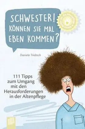 Triebsch |  Schwester! Können Sie mal eben kommen? | Buch |  Sack Fachmedien
