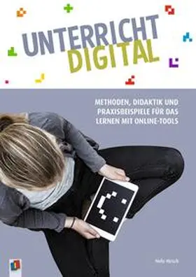 Hirsch |  Unterricht digital  Methoden, Didaktik und Praxisbeispiele für das Lernen mit Online-Tools | Buch |  Sack Fachmedien