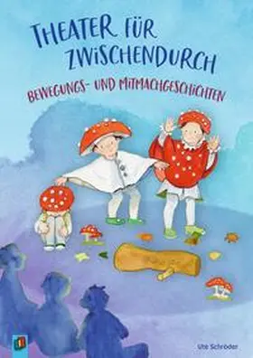 Schröder |  Theater für zwischendurch  Bewegungs- und Mitmachgeschichten | Buch |  Sack Fachmedien
