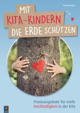 Wagner |  Mit Kita-Kindern die Erde schützen | Buch |  Sack Fachmedien