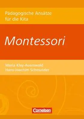 Kley-Auerswald / Schmutzler |  Pädagogische Ansätze für die Kita / Montessori | Buch |  Sack Fachmedien