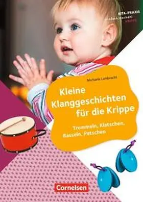 Lambrecht |  Kita-Praxis - einfach machen! - Krippe / Kleine Klanggeschichten für die Krippe | Buch |  Sack Fachmedien