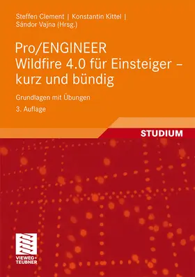 Vajna / Clement / Kittel |  Pro/ENGINEER Wildfire 4.0 für Einsteiger - kurz und bündig | Buch |  Sack Fachmedien