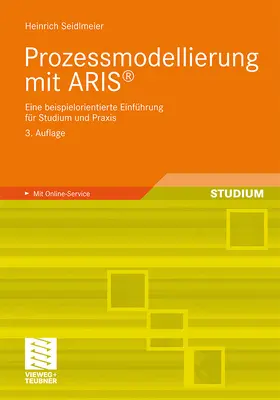 Seidlmeier | Prozessmodellierung mit ARIS® | Buch | 978-3-8348-0606-2 | www2.sack.de