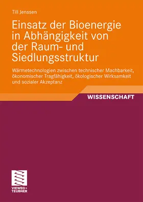 Jenssen |  Einsatz der Bioenergie in Abhängigkeit von der Raum- und Siedlungsstruktur | Buch |  Sack Fachmedien