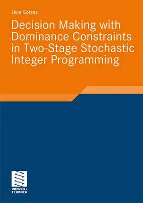 Gotzes |  Decision Making with Dominance Constraints in Two-Stage Stochastic Integer Programming | Buch |  Sack Fachmedien