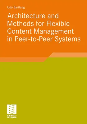 Bartlang |  Architecture and Methods for Flexible Content Management in Peer-to-Peer Systems | Buch |  Sack Fachmedien