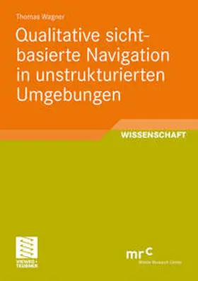 Wagner |  Qualitative sichtbasierte Navigation in unstrukturierten Umgebungen | Buch |  Sack Fachmedien