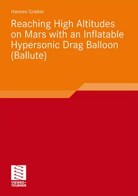 Griebel |  Reaching High Altitudes on Mars With an Inflatable Hypersonic Drag Balloon | Buch |  Sack Fachmedien