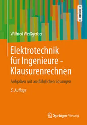 Weißgerber |  Elektrotechnik für Ingenieure - Klausurenrechnen | eBook | Sack Fachmedien
