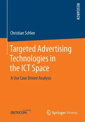 Schlee |  Targeted Advertising Technologies in the ICT Space | Buch |  Sack Fachmedien