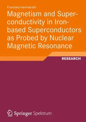 Hammerath |  Magnetism and Superconductivity in Iron-based Superconductors as Probed by Nuclear Magnetic Resonance | Buch |  Sack Fachmedien