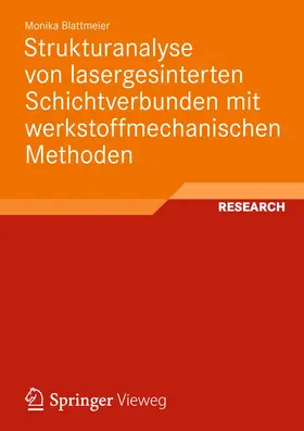 Blattmeier |  Strukturanalyse von lasergesinterten Schichtverbunden mit werkstoffmechanischen Methoden | Buch |  Sack Fachmedien