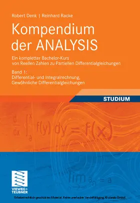 Denk / Racke | Kompendium der ANALYSIS - Ein kompletter Bachelor-Kurs von Reellen Zahlen zu Partiellen Differentialgleichungen | E-Book | sack.de