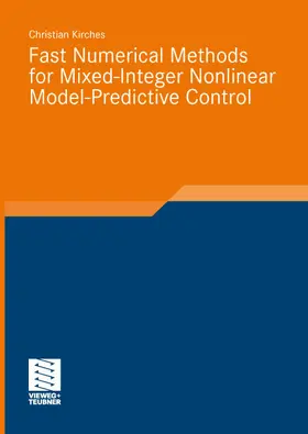 Kirches |  Fast Numerical Methods for Mixed-Integer Nonlinear Model-Predictive Control | eBook | Sack Fachmedien