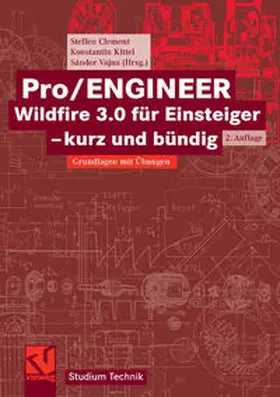 Clement / Vajna / Kittel |  Pro/ENGINEER Wildfire 3.0 für Einsteiger - kurz und bündig | eBook | Sack Fachmedien