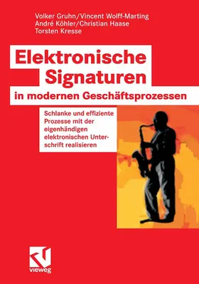 Gruhn / Wolff-Marting / Köhler |  Elektronische Signaturen in modernen Geschäftsprozessen | eBook | Sack Fachmedien