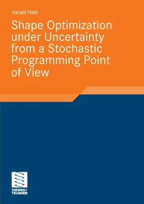 Held |  Shape Optimization under Uncertainty from a Stochastic Programming Point of View | eBook | Sack Fachmedien