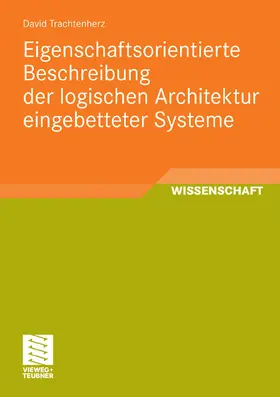 Trachtenherz | Eigenschaftsorientierte Beschreibung der logischen Architektur eingebetteter Systeme | E-Book | sack.de