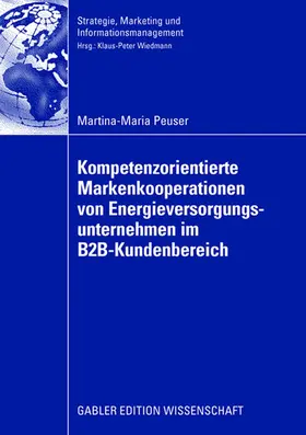 Peuser | Kompetenzorientierte Markenkooperationen von Energieversorgungsunternehmen im B2B-Kundenbereich | Buch | 978-3-8349-0837-7 | sack.de
