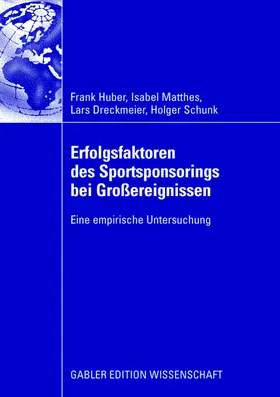 Huber / Matthes / Dreckmeier |  Erfolgsfaktoren des Sportsponsorings bei Großereignissen | Buch |  Sack Fachmedien