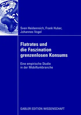 Heidenreich / Vogel / Huber |  Flatrates und die Faszination grenzenlosen Konsums | Buch |  Sack Fachmedien
